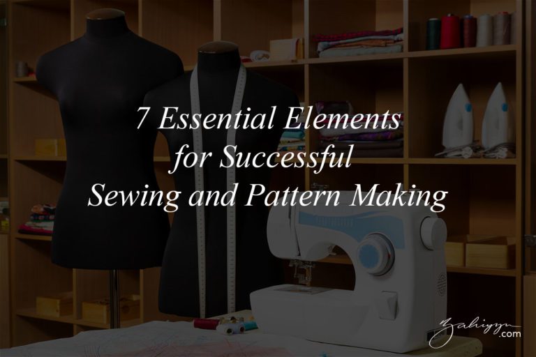 7 Essential Elements for Successful Sewing and Pattern Making